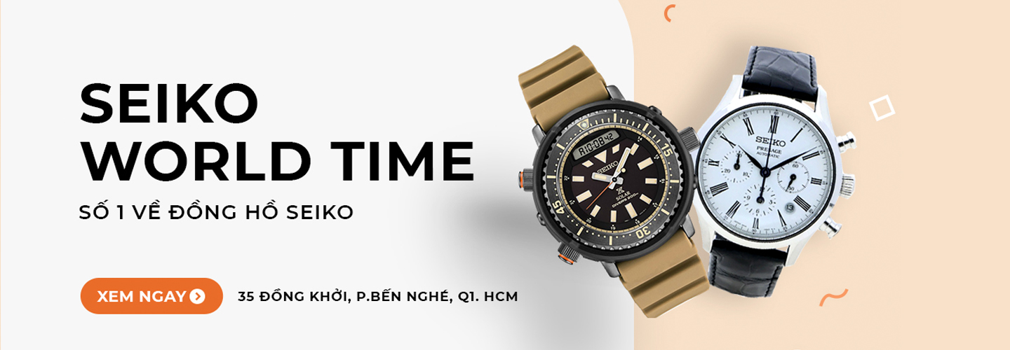 World Time - Trung tâm bảo hành chính hãng của Seiko tại Việt Nam